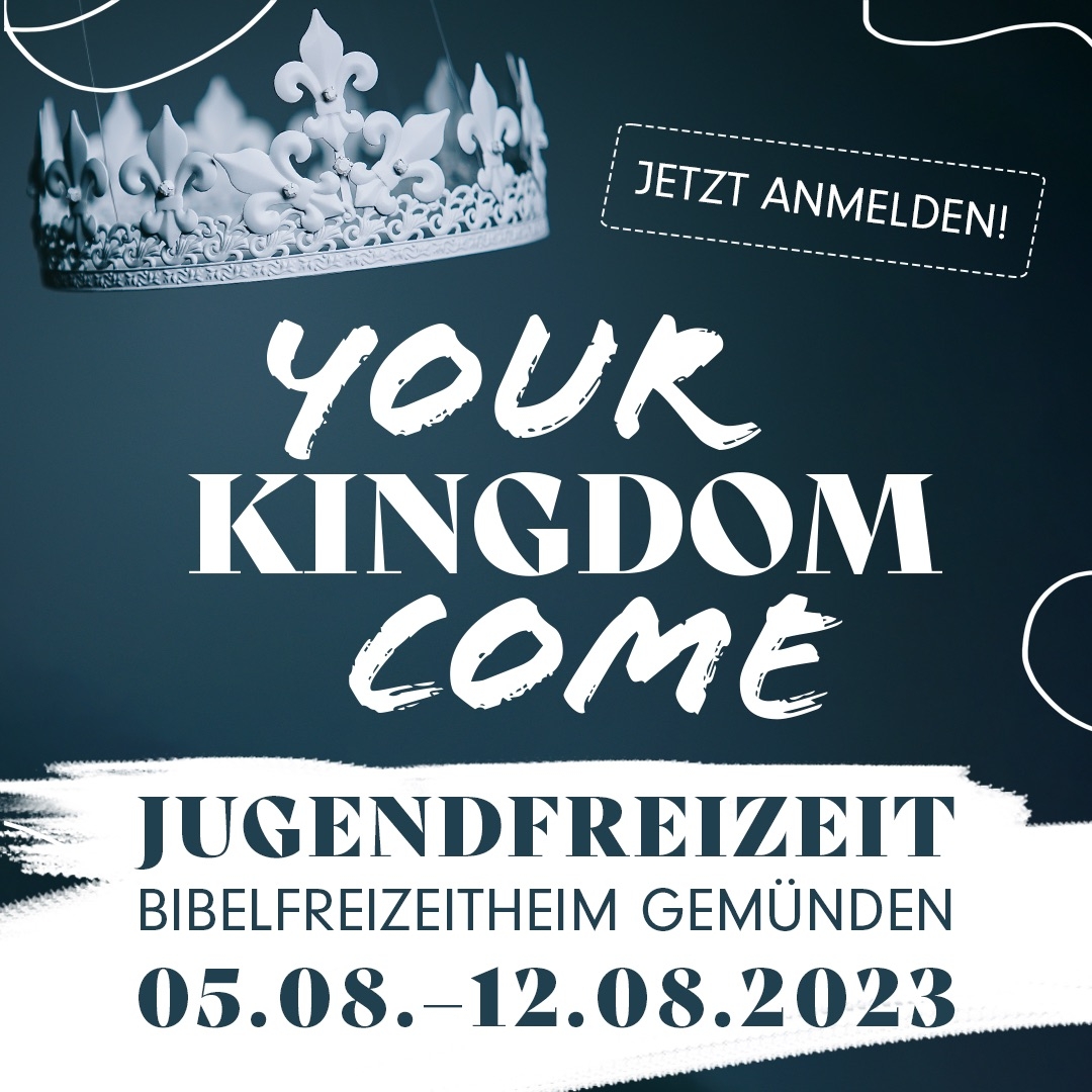Jugendfreizeit – 05.08. – 12.08. – „Your kingdom come“