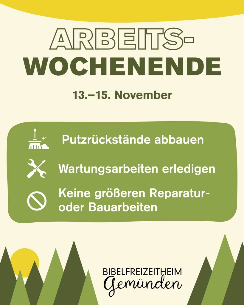 Flyer Arbeitswochenende 13. bis 15. November: Putzrückstände abbauen, Wartungsarbeiten erledigen, keine größeren Bauarbeiten